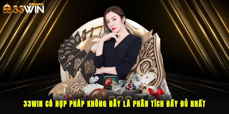 33Win Có Hợp Pháp Không