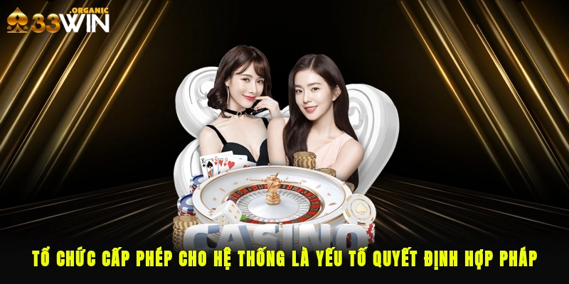 Tổ chức cấp phép cho hệ thống là yếu tố quyết định hợp pháp